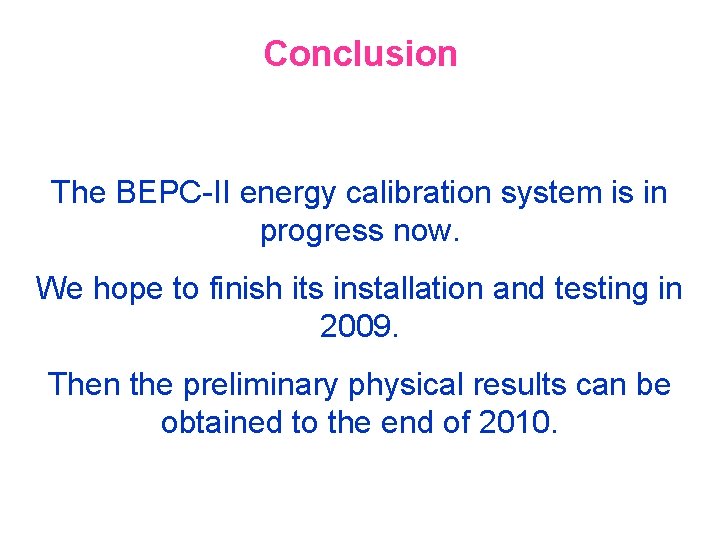 Conclusion The BEPC-II energy calibration system is in progress now. We hope to finish