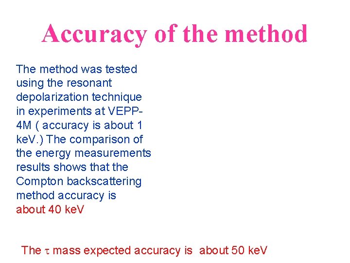 Accuracy of the method The method was tested using the resonant depolarization technique in