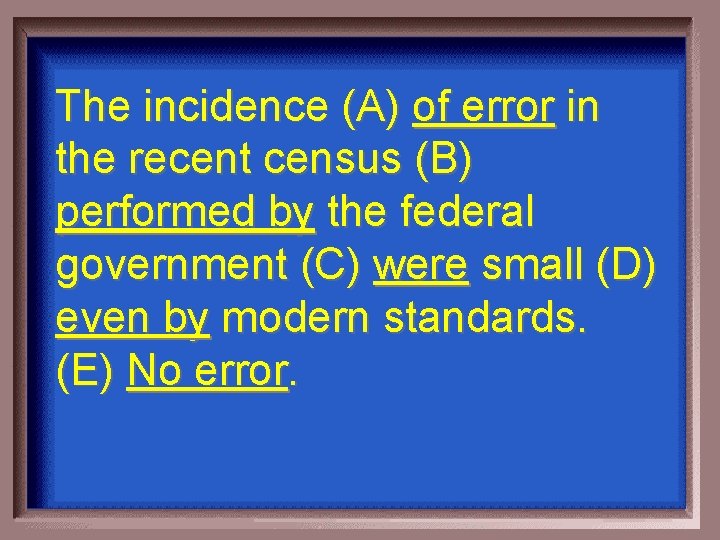 The incidence (A) of error in the recent census (B) performed by the federal