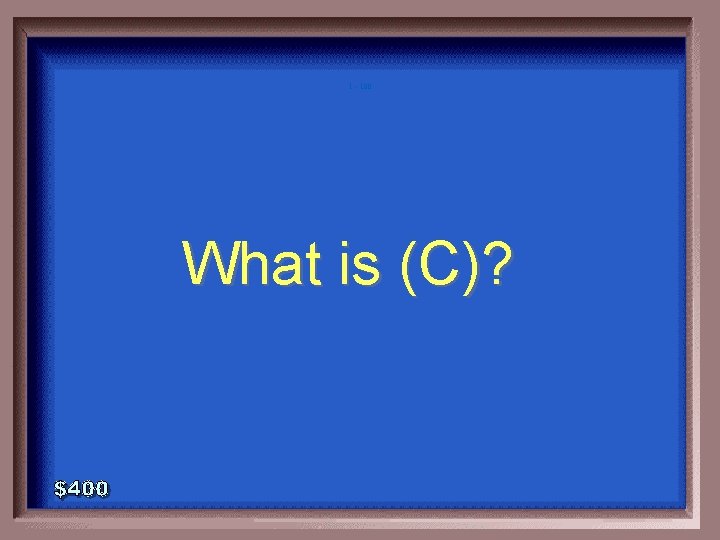 1 - 100 What is (C)? 