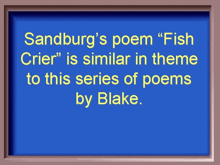 Sandburg’s poem “Fish Crier” is similar in theme to this series of poems by