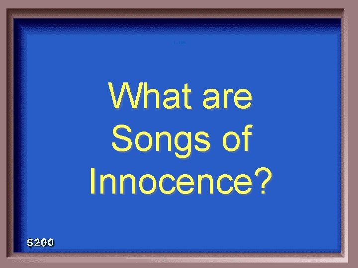 1 - 100 What are Songs of Innocence? 
