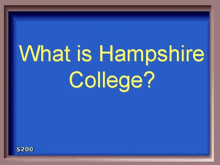 1 - 100 What is Hampshire College? 