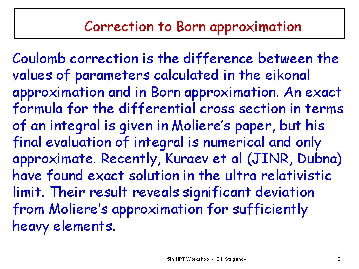 Correction to Born approximation Coulomb correction is the difference between the values of parameters