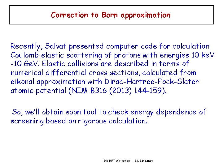Correction to Born approximation Recently, Salvat presented computer code for calculation Coulomb elastic scattering