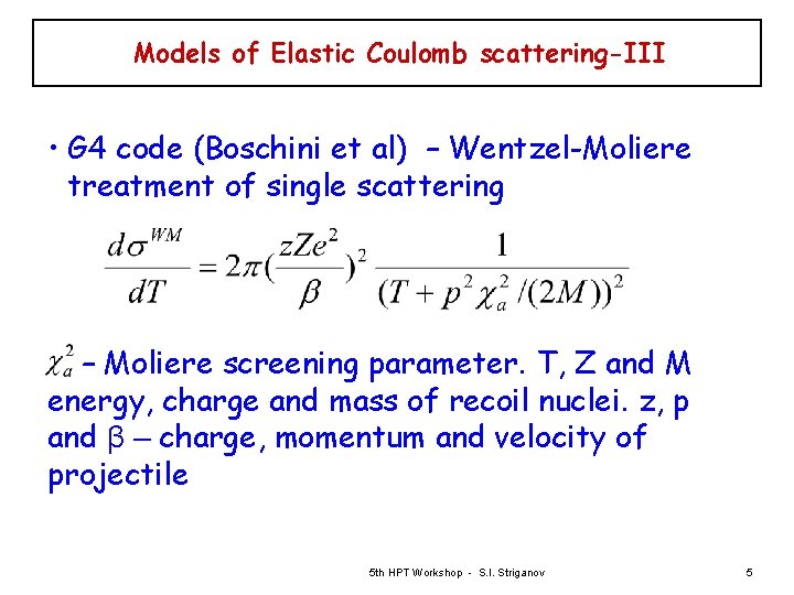 Models of Elastic Coulomb scattering-III • G 4 code (Boschini et al) – Wentzel-Moliere