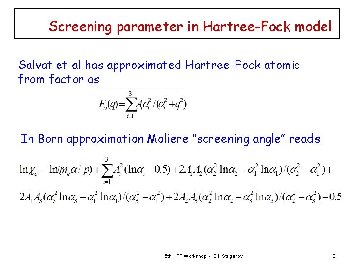 Screening parameter in Hartree-Fock model Salvat et al has approximated Hartree-Fock atomic from factor