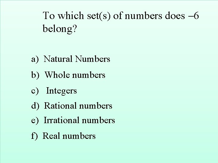 To which set(s) of numbers does 6 belong? a) Natural Numbers b) Whole numbers