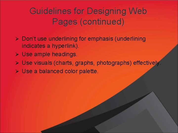Guidelines for Designing Web Pages (continued) Ø Don’t use underlining for emphasis (underlining indicates Guidelines for Designing Web Pages (continued) Ø Don’t use underlining for emphasis (underlining indicates