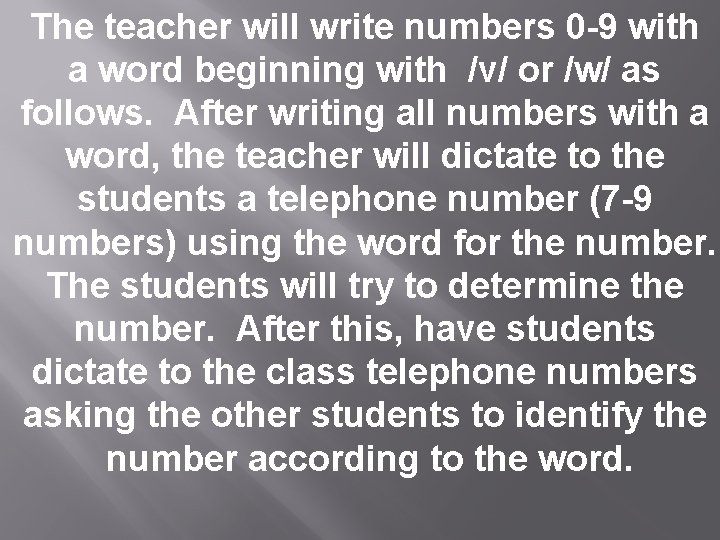 The teacher will write numbers 0 -9 with a word beginning with /v/ or