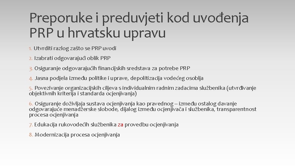 Preporuke i preduvjeti kod uvođenja PRP u hrvatsku upravu 1. Utvrditi razlog zašto se