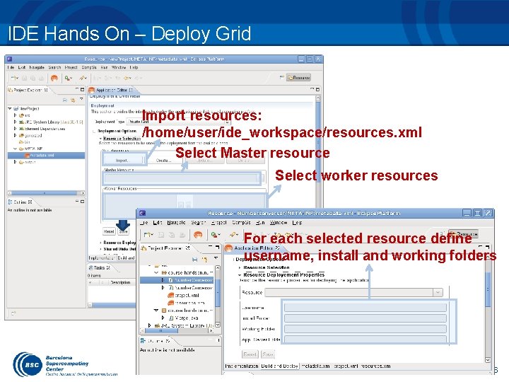 IDE Hands On – Deploy Grid Import resources: /home/user/ide_workspace/resources. xml Select Master resource Select