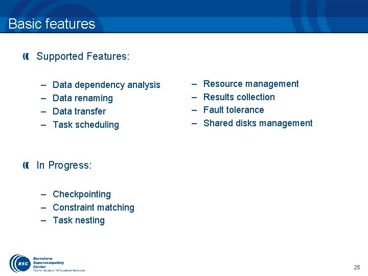Basic features Supported Features: – – Data dependency analysis Data renaming Data transfer Task