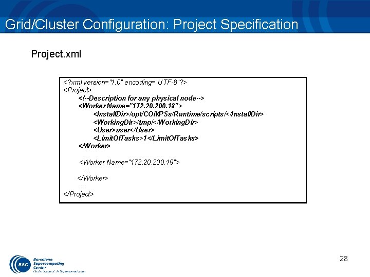Grid/Cluster Configuration: Project Specification Project. xml <? xml version="1. 0" encoding="UTF-8"? > <Project> <!--Description