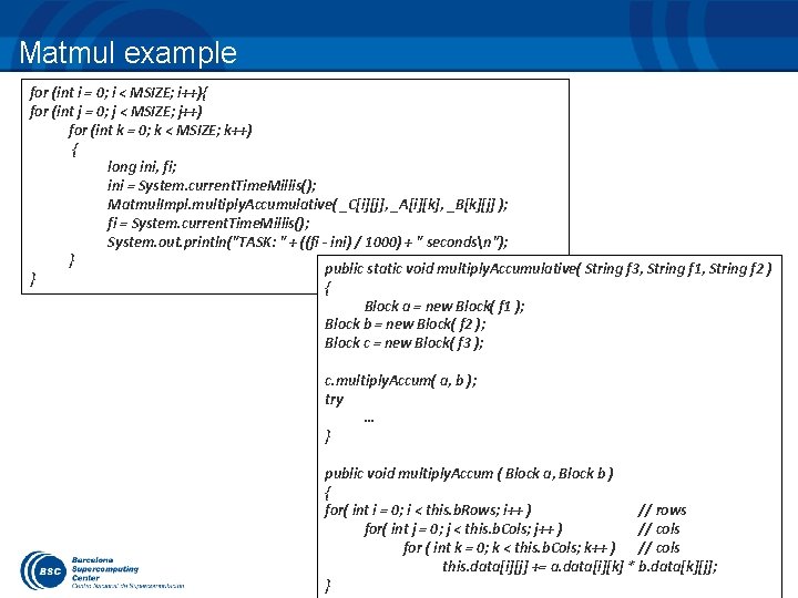 Matmul example for (int i = 0; i < MSIZE; i++){ for (int j