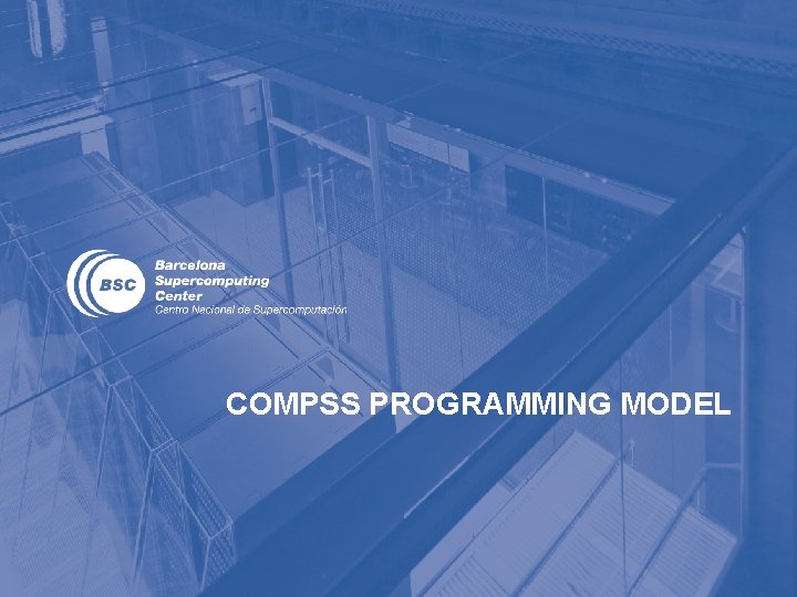 COMPSS PROGRAMMING MODEL 