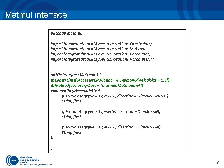 Matmul interface package matmul; import integratedtoolkit. types. annotations. Constraints; import integratedtoolkit. types. annotations. Method;
