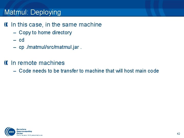 Matmul: Deploying In this case, in the same machine – Copy to home directory