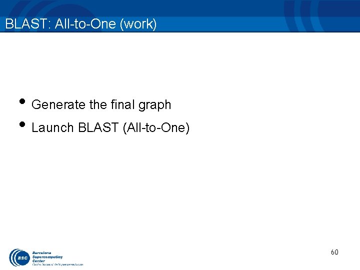 BLAST: All-to-One (work) • Generate the final graph • Launch BLAST (All-to-One) 60 