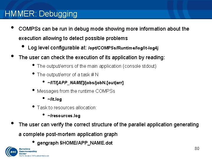 HMMER: Debugging • COMPSs can be run in debug mode showing more information about