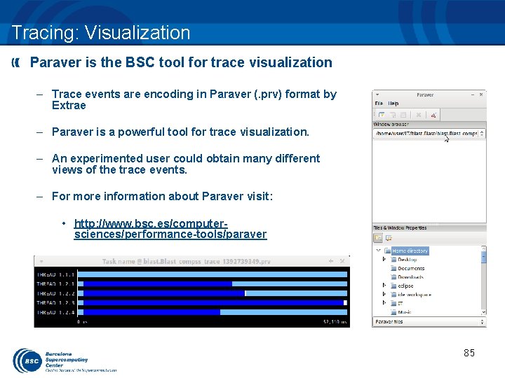 Tracing: Visualization Paraver is the BSC tool for trace visualization – Trace events are