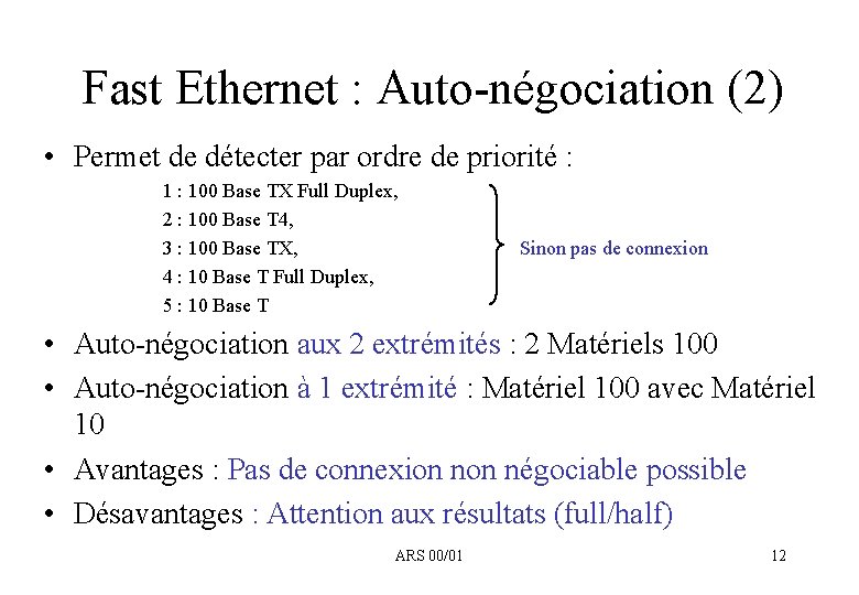 Fast Ethernet : Auto-négociation (2) • Permet de détecter par ordre de priorité :