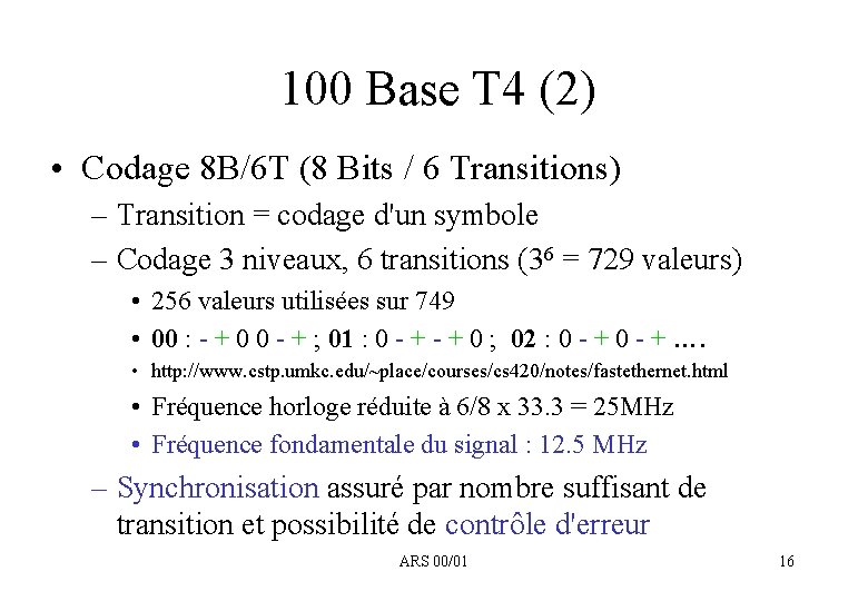 100 Base T 4 (2) • Codage 8 B/6 T (8 Bits / 6