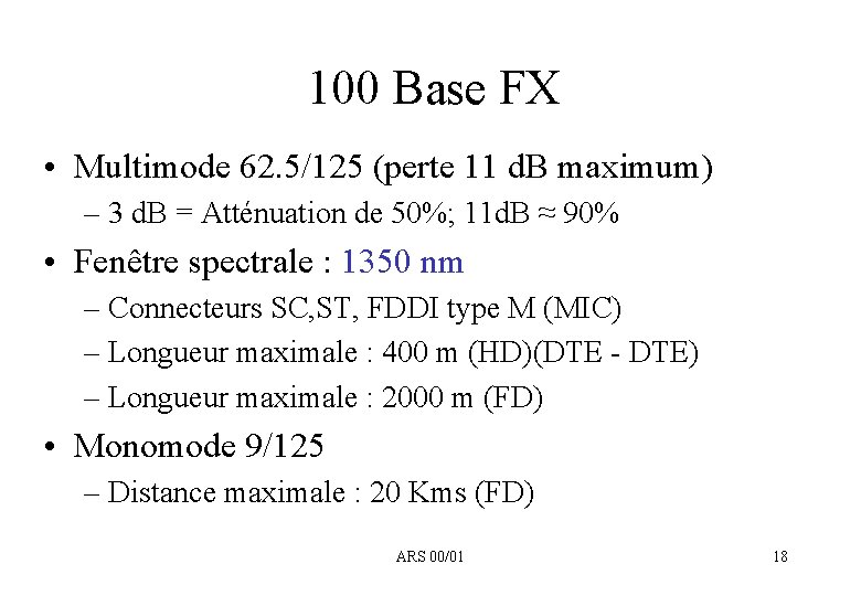 100 Base FX • Multimode 62. 5/125 (perte 11 d. B maximum) – 3