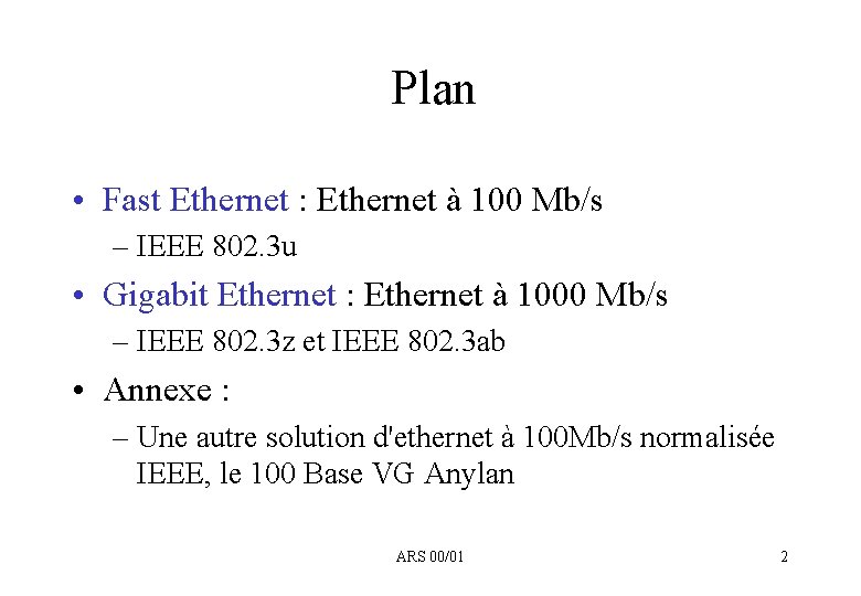 Plan • Fast Ethernet : Ethernet à 100 Mb/s – IEEE 802. 3 u