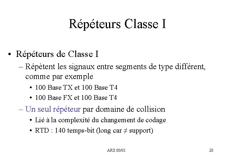 Répéteurs Classe I • Répéteurs de Classe I – Répètent les signaux entre segments