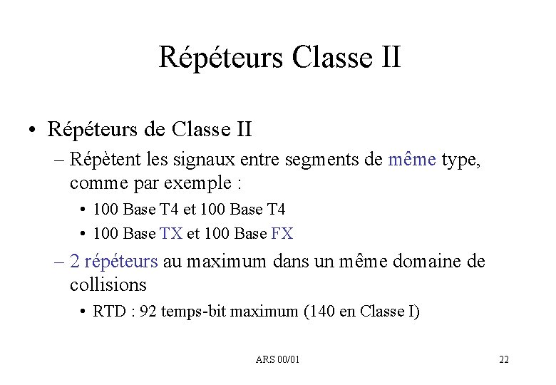 Répéteurs Classe II • Répéteurs de Classe II – Répètent les signaux entre segments