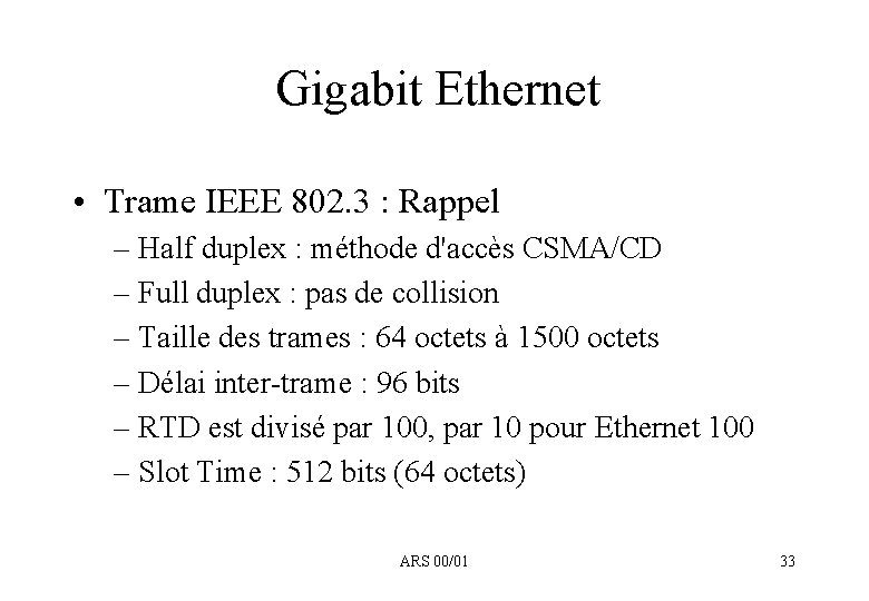 Gigabit Ethernet • Trame IEEE 802. 3 : Rappel – Half duplex : méthode