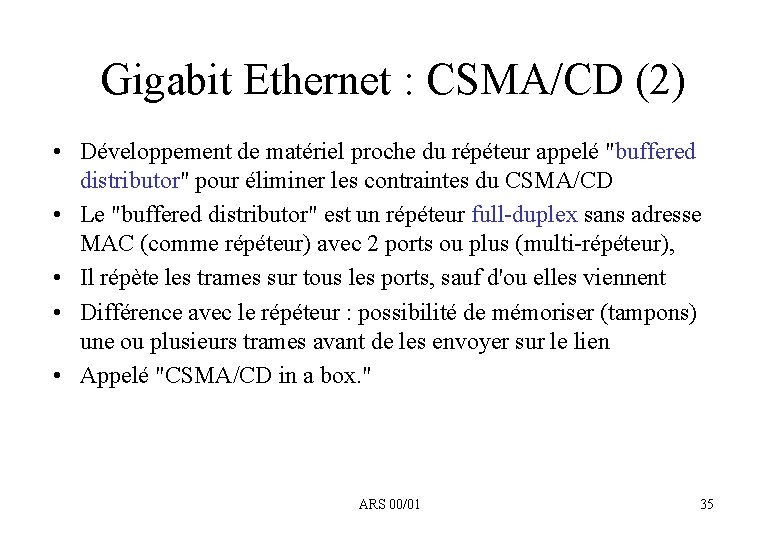 Gigabit Ethernet : CSMA/CD (2) • Développement de matériel proche du répéteur appelé "buffered