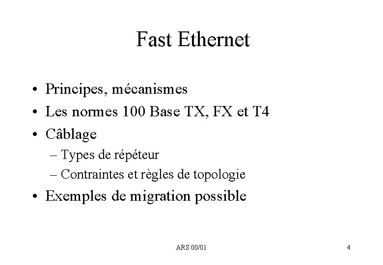 Fast Ethernet • Principes, mécanismes • Les normes 100 Base TX, FX et T