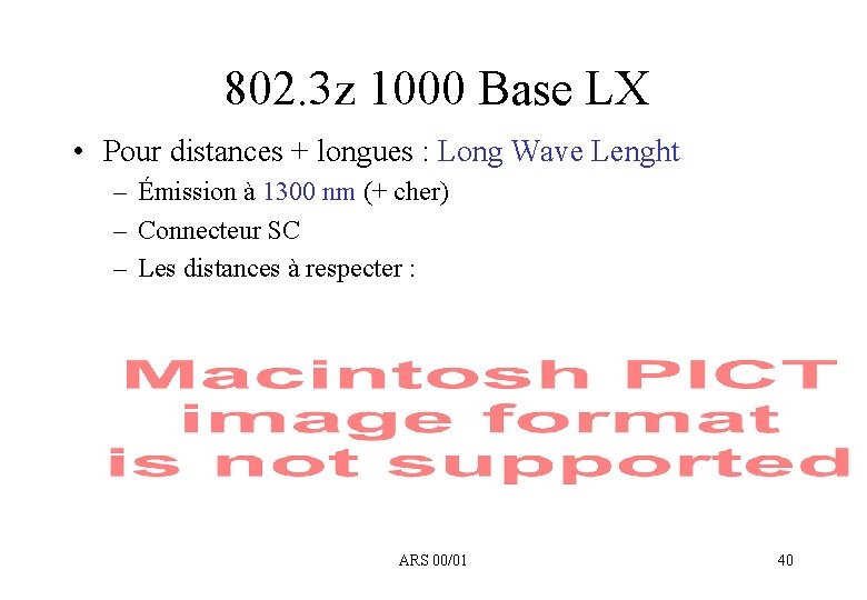 802. 3 z 1000 Base LX • Pour distances + longues : Long Wave