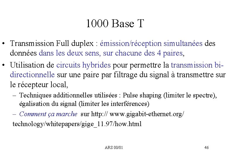 1000 Base T • Transmission Full duplex : émission/réception simultanées données dans les deux