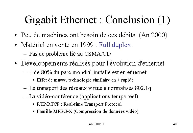 Gigabit Ethernet : Conclusion (1) • Peu de machines ont besoin de ces débits