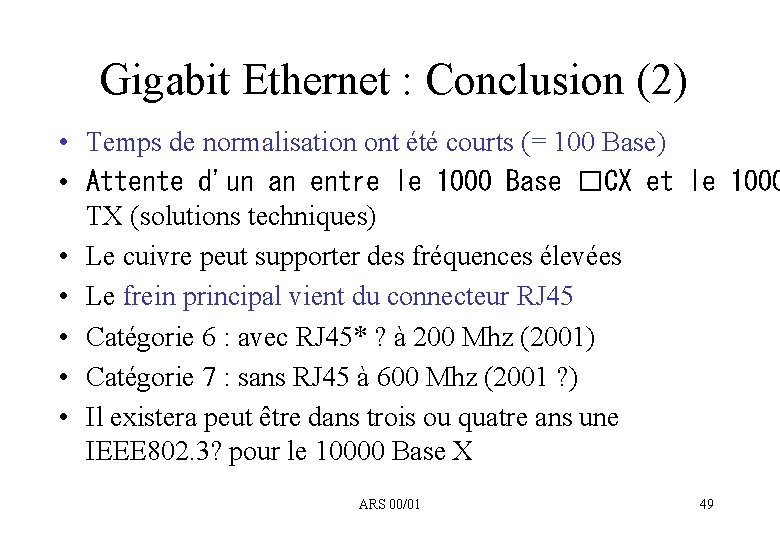 Gigabit Ethernet : Conclusion (2) • Temps de normalisation ont été courts (= 100