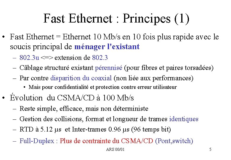 Fast Ethernet : Principes (1) • Fast Ethernet = Ethernet 10 Mb/s en 10