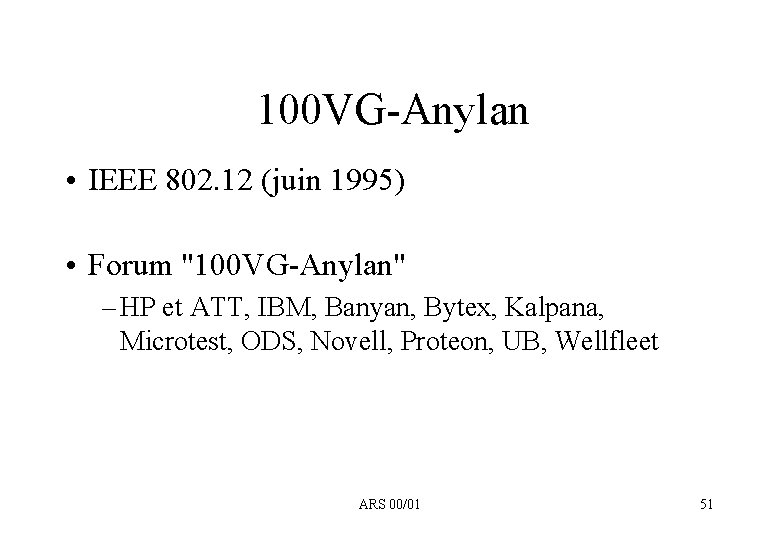 100 VG-Anylan • IEEE 802. 12 (juin 1995) • Forum "100 VG-Anylan" – HP