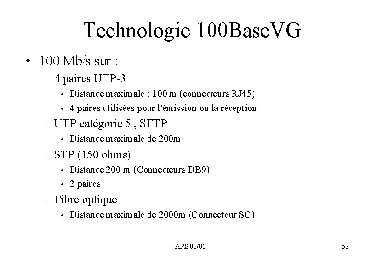 Technologie 100 Base. VG • 100 Mb/s sur : – 4 paires UTP-3 •