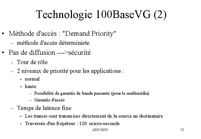 Technologie 100 Base. VG (2) • Méthode d'accès : "Demand Priority" – méthode d'accès