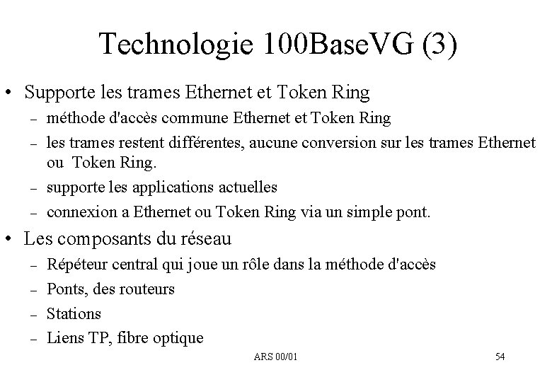 Technologie 100 Base. VG (3) • Supporte les trames Ethernet et Token Ring –
