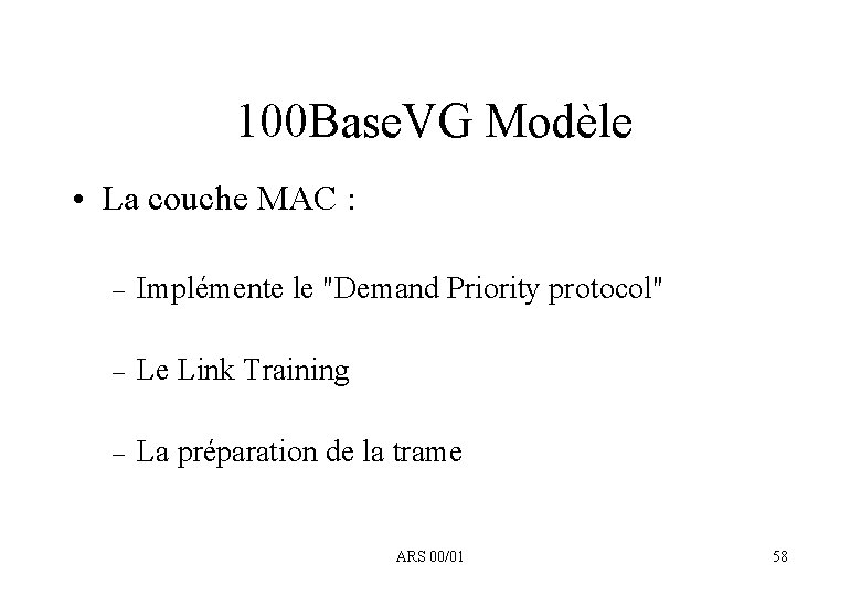 100 Base. VG Modèle • La couche MAC : – Implémente le "Demand Priority