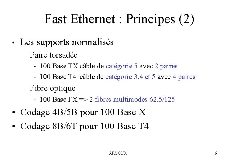 Fast Ethernet : Principes (2) • Les supports normalisés – Paire torsadée • •