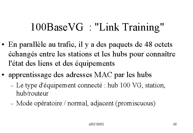 100 Base. VG : "Link Training" • En parallèle au trafic, il y a