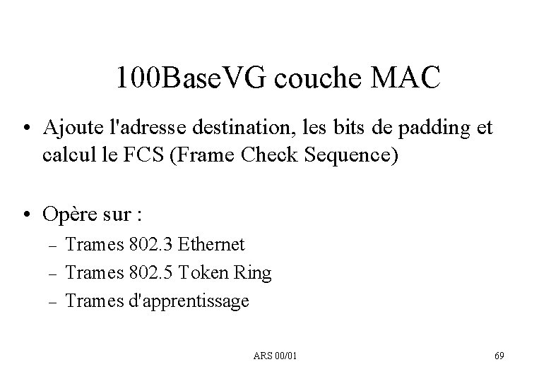 100 Base. VG couche MAC • Ajoute l'adresse destination, les bits de padding et