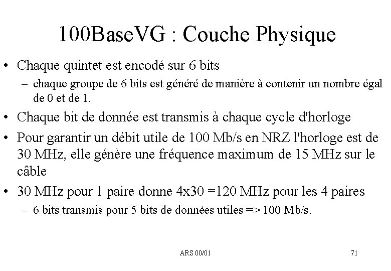 100 Base. VG : Couche Physique • Chaque quintet est encodé sur 6 bits
