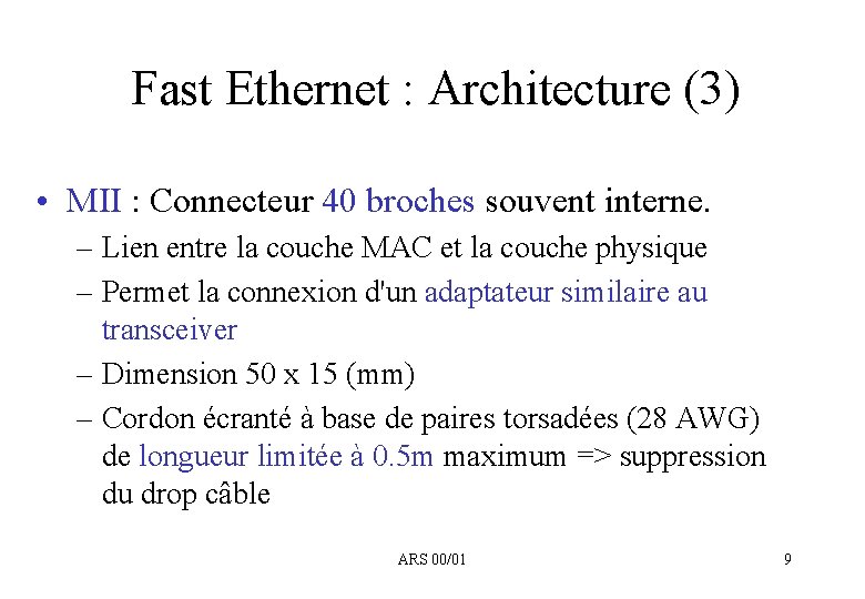 Fast Ethernet : Architecture (3) • MII : Connecteur 40 broches souvent interne. –