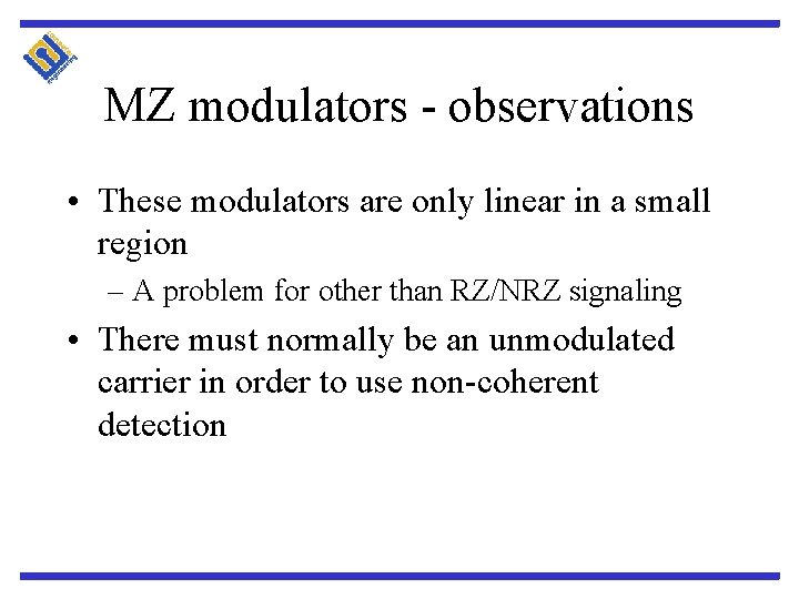 MZ modulators - observations • These modulators are only linear in a small region